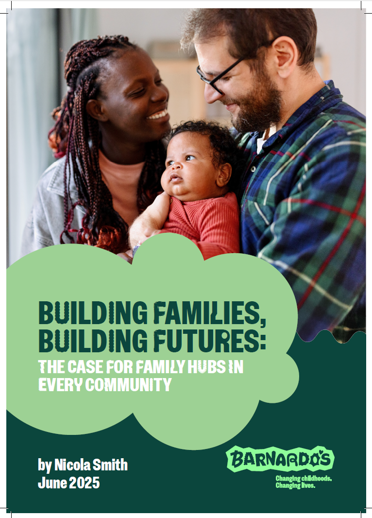 Building Families, Building Futures: The case for Family Hubs in every community.